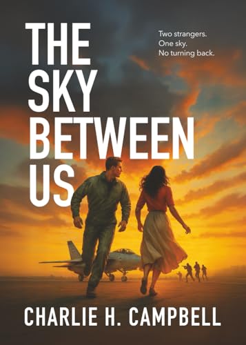 THE SKY BETWEEN US: A gripping romantic thriller of danger, courage, and redemption (Paperback)