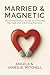 Married & Magnetic: The Ent...
