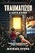 Traumatized, A Love Story: ...