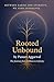 Rooted Unbound by Puneet Aggarwal Rooted Unbound by Puneet Aggarwal