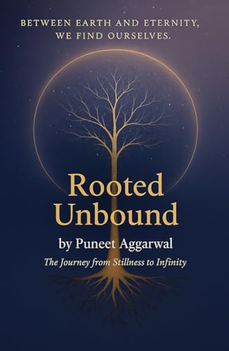 Rooted Unbound : The Journey from Stillness to Infinity (Kindle Edition)