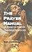 The Prayer Manual: Unlockin...