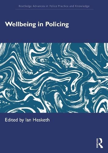 Wellbeing in Policing (Routledge Advances in Police Practice and Knowledge)