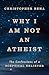 Why I am Not an Atheist: Th...
