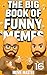 The Big Book of Funny Memes 16 by Meme Master