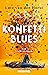 Konfetti-Blues: Ein Liebesroman