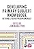 Developing Subject Knowledge Across the Primary Curriculum: Beyond Literacy and Numeracy (Primary Teaching Now)