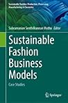 Sustainable Fashion Business Models: Case Studies (Sustainable Textiles: Production, Processing, Manufacturing & Chemistry)