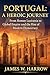 Portugal: A Heroic Journey:...