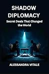 Shadow Diplomacy ...