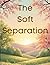 The Soft Separation: A Ther...
