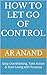 How to Let Go of Control: S...