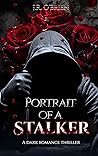 Portrait of a Stalker: A dark Romance Thriller where stalking becomes a twisted game. (PreyFinder Duet Book 1)