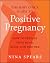The Baby Chick Guide to Positive Pregnancy by Nina Spears