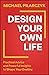 Design Your Own Life by Michael Pilarczyk