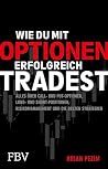 Wie du mit Optionen erfolgreich tradest: Alles über Call- und Put-Optionen, Long- und Short-Positionen, Risikomanagement und die besten Strategien | Für Einsteiger und Profis (German Edition)