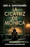 La cicatriz de Mónica (Serie Mónica Lago, #0)