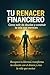 Tu Renacer Financiero: Cómo...