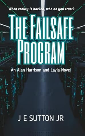 The Failsafe Program by J E Sutton Jr The Failsafe Program by J E Sutton Jr