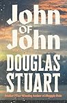 John of John by Douglas Stuart John of John by Douglas Stuart