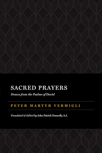 Sacred Prayers: Drawn from the Psalms of David (The Peter Martyr Library)