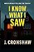 I Know What I Saw (Standalone Psychological Thrillers)