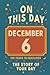 Happy Birthday! December 6: On This Day in Headlines – Nostalgic December 6 History Book with Authentic News and Memories – Perfect Birthday or Anniversary Gift