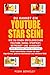 Du kannst ein YouTube‑ Star sein! Wie du einen erfolgreichen ... by Robin Berkeley