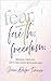 Fear, Faith, and Freedom by Jenn Dafoe-Turner