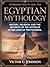 Egyptian Mythology by Victor G. Johnson
