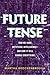 Future Tense: How We Made Artificial Intelligence―and How It Will Change Everything