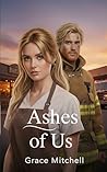 Ashes of Us: A Second Chance After Betrayal Romance