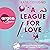 A League for Love