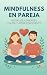 Mindfulness en Pareja: Técn...
