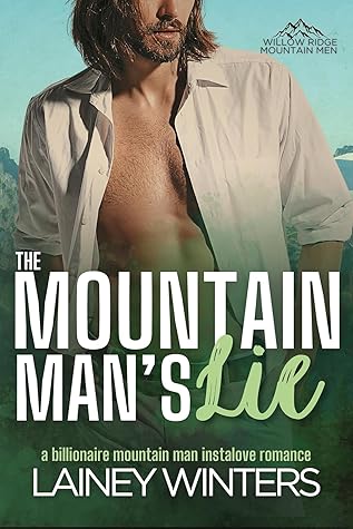The Mountain Man's Lie (Willow Ridge Mountain Men #1)
