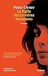 La figlia del cronista mondano by Peter Orner