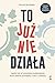 To już nie działa. Uwolnij się od sposobów postępowania, które dawniej pomagały, a dziś ci szkodzą