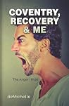 Coventry, Recovery and Me by De Michelle