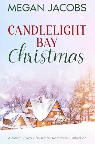 Candlelight Bay Christmas: A Small Town Christmas Romance Collection