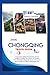 CHONGQING TRAVEL GUIDE 2026...