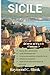 SICILE GUIDE DE VOYAGE 2025-2026 by RAYMOND C. BLANK