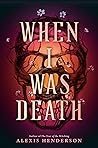 When I Was Death When I Was Death