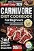 Super Easy Carnivore Diet Cookbook for Beginners by Mindful Meals Publishing