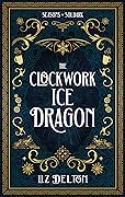 The Clockwork Ice Dragon