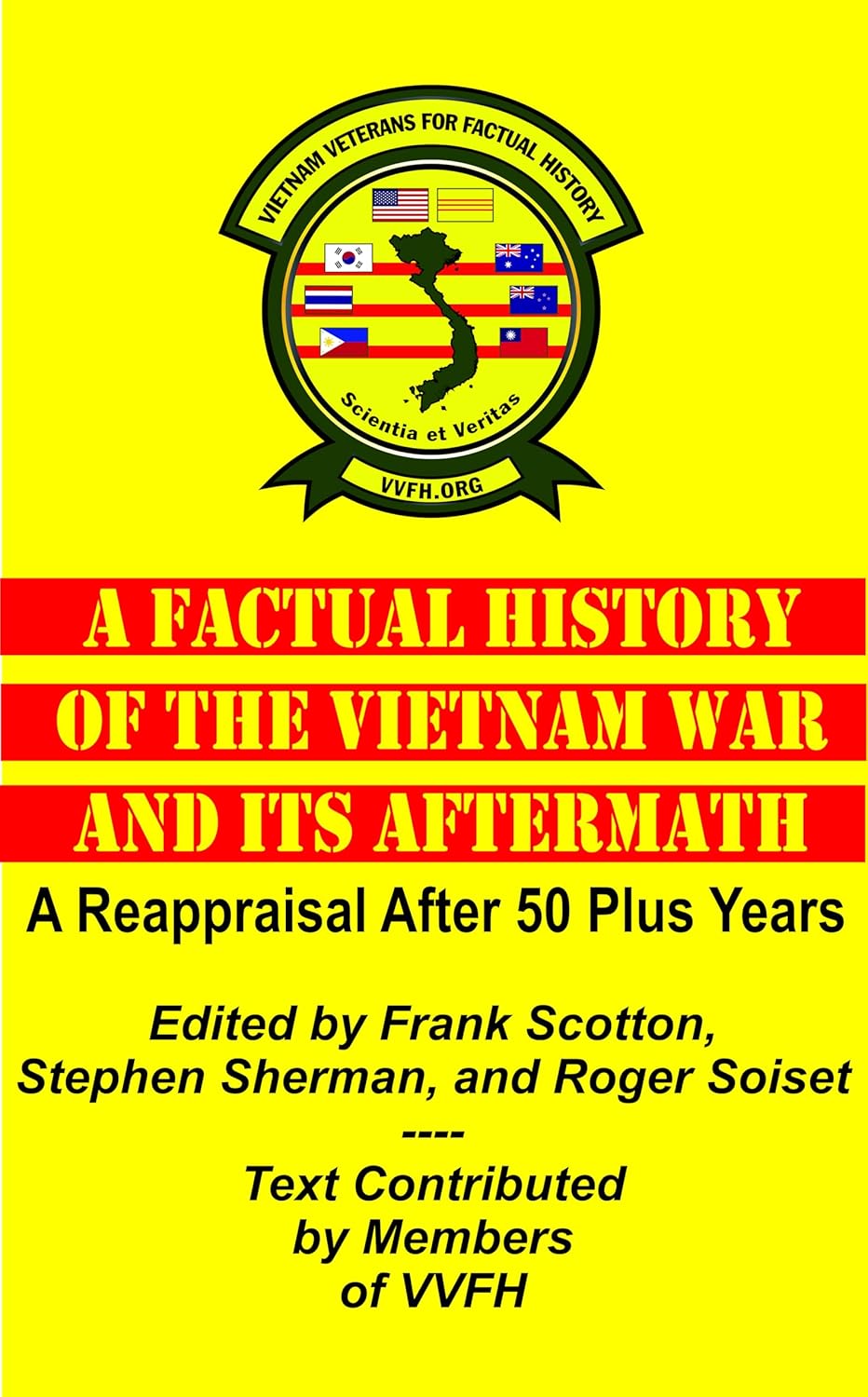 Vietnam Veterans for Factual History, A Factual History of the Vietnam War and Its Aftermath, A Reappraisal after 50 Plus Years
