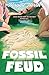 Fossil Feud: A Novel
