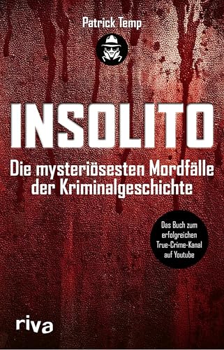 Insolito: Die mysteriösesten Mordfälle der Kriminalgeschichte | Der SPIEGEL-Bestseller zum erfolgreichen True-Crime-Kanal auf Youtube | Spannende Analysen spektakulärer Fälle (German Edition)