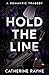 Hold the Line: A Romantic T...