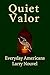 Quiet Valor (Everyday Americans) by Larry Nouvel