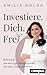 Investiere dich frei!: Börse – die einzige Shoppingmall, die dein Geld vermehrt (German Edition)